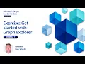Module 1 Exercise - Get Started with Graph Explorer Microsoft Graph Fundamentals for Beginners