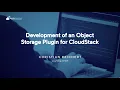Development of an bject Storage Plugin for CloudStack CloudStack European User Group 2024