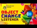 JS Object Change Listener Vanilla JavaScript Crash Course tutorials 2021 for beginners