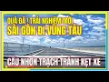 Download Lagu Quá Đã ! Trải Nghiệm CẦU NHƠN TRẠCH | SÀI GÒN đi VŨNG TÀU TRÁNH KẸT XE | Sài Gòn Vũng Tàu Ngày Nay