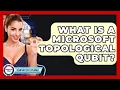 What Is A Microsoft Topological Qubit - Quantum Tech Explained