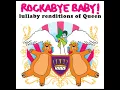 You're My Best Friend - Lullaby Renditions of Queen - Rockabye Baby!