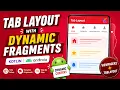 ANDROID - TAB LAYOUT WITH DYNAMIC FRAGMENTS TUTORIAL IN KOTLIN