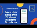 How to save user data into Firebase Realtime database using android studio