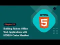 Unleashing the Power of HTML 5 Building Robust Offline Web Applications with HTML5 Cache Manifest