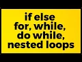 C PROGRAMMING CONCEPTS IF ELSE FOR WHILE DO WHILE NESTED LOOPS