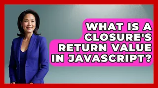 What Is A Closure s Return Value In JavaScript - JavaScript Toolkit