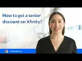 How to get a senior discount on Xfinity
