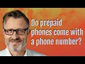 Do prepaid phones come with a phone number