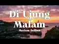 Di Ujung Malam - Meriam Bellina (Lyrics/Lirik Video)