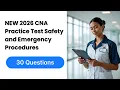 NEW 2026 CNA Practice Test Safety and Emergency Procedures 30 Questions Answers