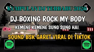 dj boxing rock my body kemene kemene sung sung hai sound bsk garet viral di tiktok 