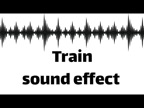 Download MP3 Train sound effect  (no copyright)