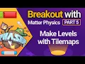 Make Levels with Tilemaps - Breakout with Matter Physics in Phaser 3