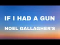 Download Lagu Noel Gallagher's High Flying Birds - If I Had A Gun (Lyrics Music)