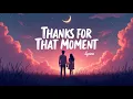 Lagu Thanks for That Moment (Lyrics)