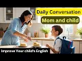 Improve your Child s English Conversation between Mom and Child