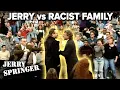 Jerry Claps Back At Racist Family Jerry Springer Season 4