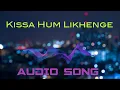 Lagu Kissa  Hum Likhenge || Bollywood song
