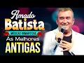 Download Lagu Amado Batista - As melhores músicas para relembrar 💝 Sucessos de Amado Batista