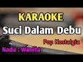 Download Lagu SUCI DALAM DEBU - KARAOKE || NADA WANITA CEWEK || Pop Nostalgia || Iklim  || Live Keyboard