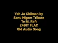 Download Lagu Yeh Jo Chilman Hai by Sonu Nigam Tribute To Rafi 24BIT FLAC Audio Old Hindi Song