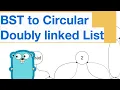 How to Convert Binary Search Tree to Doubly Linked List with Go