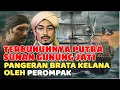 Lagu TERBUNUHNYA PUTRA SUNAN GUNUNG JATI, PANGERAN BRATA KELANA OLEH PEROMPAK