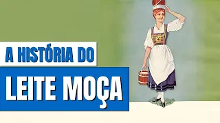 A HISTÓRIA COMPLETA DA MARCA MOÇA | O PRIMEIRO LEITE CONDENSADO DO BRASIL