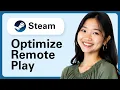 Learn How To Optimize Steam Remote Play