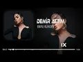 Ebru Gündeş - Demir Attım Yalnızlığa  ( Samet Ervas & Berk Polat Remix )