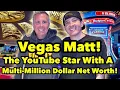 Vegas Matt The YouTube Star With A Multi Million Dollar Net Worth