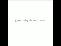 junior kelly- love so nice (lyrics)