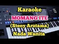 Lagu MOMANG ITE (Karaoke) - Steny Arutama - Nada Wanita 