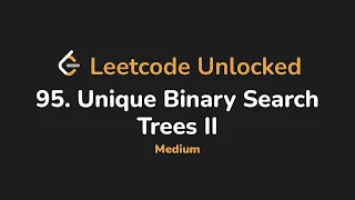 95 Unique Binary Search Trees II Leetcode Unlocked - Python