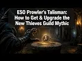 ESO Prowler s Talisman How to Get Upgrade the New Thieves Guild Mythic Season One