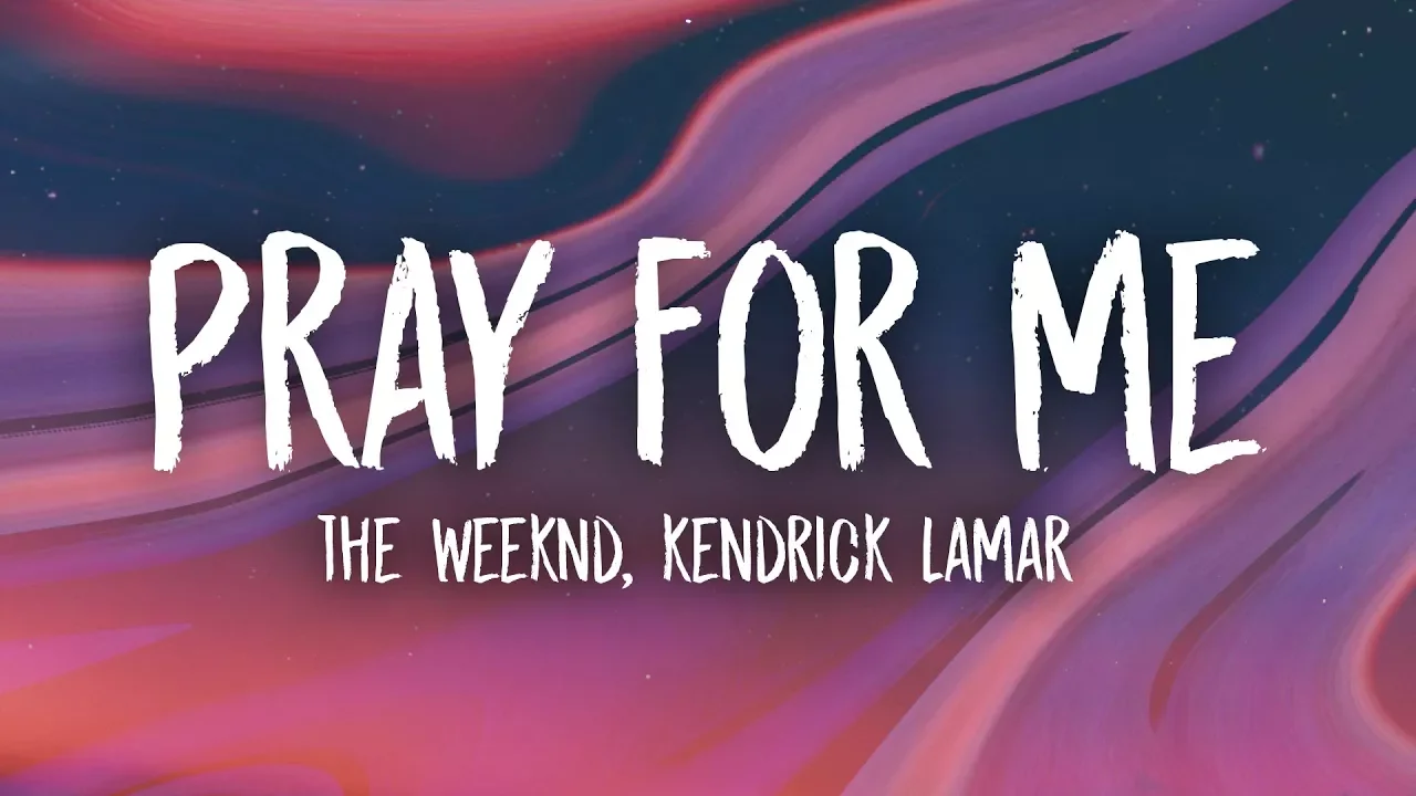 The Weeknd, Kendrick Lamar - Pray For Me (Lyrics)