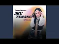 Lagu Aku Tenang (DJ Version)