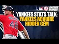 Yankee Stats Talk Yankees acquire hidden gem