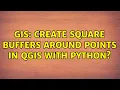 GIS Create square buffers around points in QGIS with Python 4 Solutions