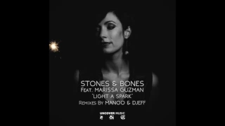 stones u0026 bones feat marissa guzman light a spark manoo remix