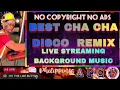 Download Lagu No COPYRIGHT | BEST CHA CHA DISCO  REMIX | LIVE STREAMING BACKGROUND MUSIC