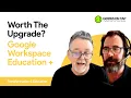 Is Google Workspace for Education PLUS Worth the Upgrade Key Security Management Features