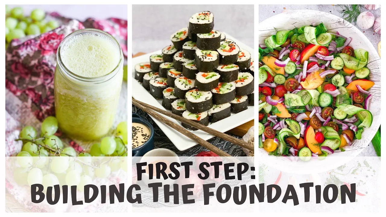 FIRST STEP  BUILDING THE FOUNDATION  HEALTHY DIET RAW VEGAN