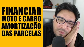 Financiar moto ou carro e amortização das parcelas