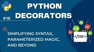 Python Decorators Unveiled Simplifying Syntax Parameterized Magic and Beyond