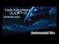 Tada Koe Hitotsu (ただ声一つ) --  Rokudenashi(Instrumental Ver.)