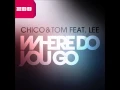 Download Lagu Chico \u0026 Tom feat. Lee - Where Do You Go