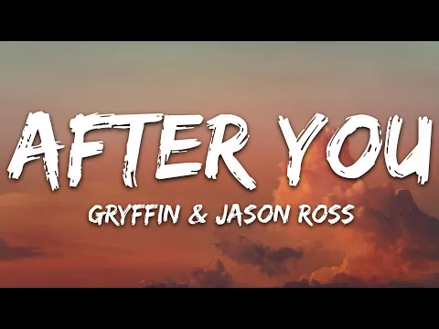 Download MP3 Gryffin & Jason Ross - After You (Lyrics) ft. Calle Lehmann