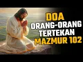 Download Lagu DOA YANG KUAT DARI MAZMUR 102 UNTUK ORANG-ORANG TERTEKAN